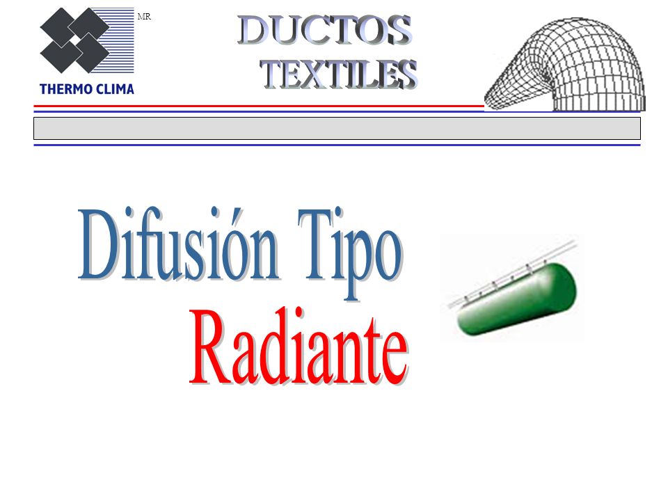 MR DUCTOS TEXTILES Difusión Tipo Radiante