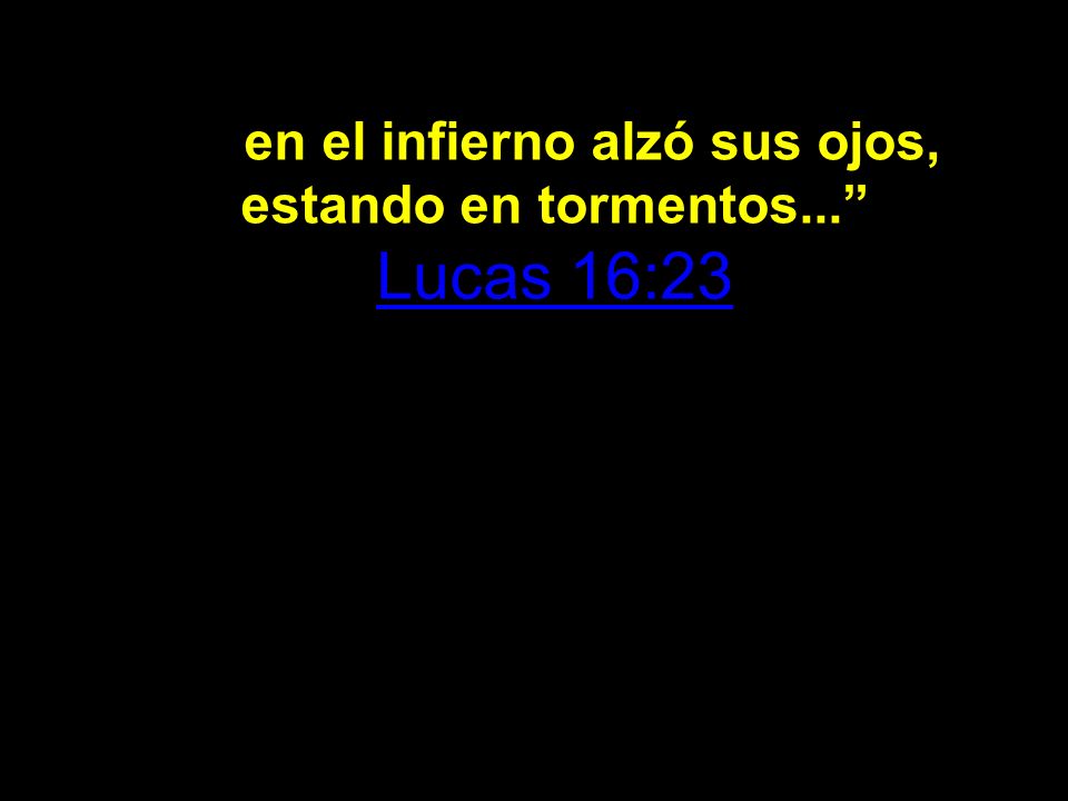 Y en el infierno alzó sus ojos, estando en tormentos...