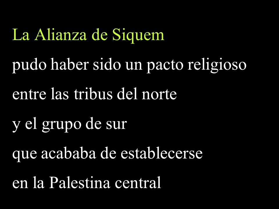 La Alianza de Siquem pudo haber sido un pacto religioso. entre las tribus del norte. y el grupo de sur.