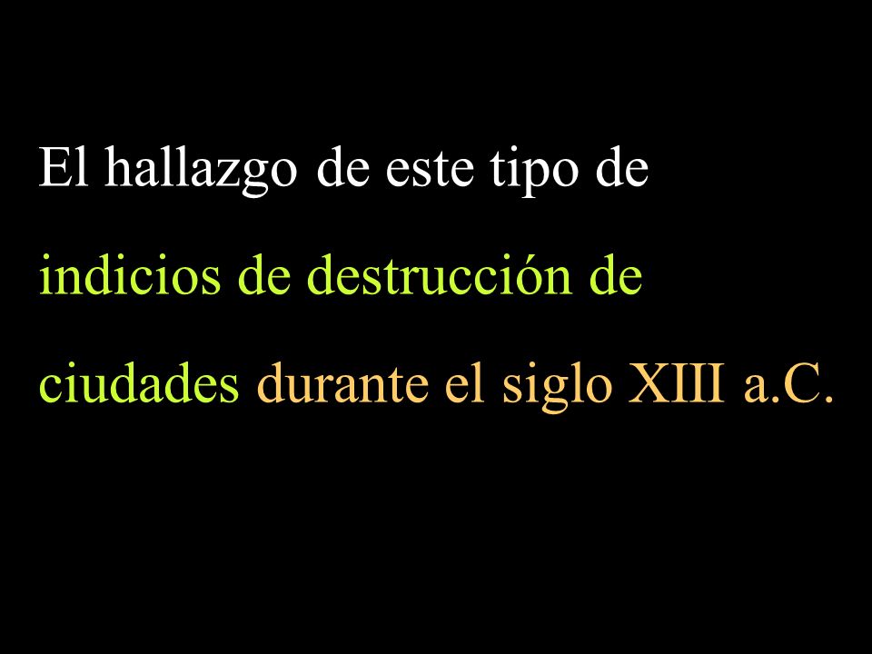 El hallazgo de este tipo de indicios de destrucción de