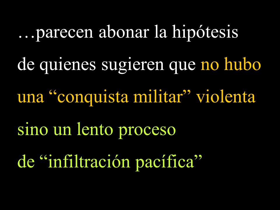 …parecen abonar la hipótesis de quienes sugieren que no hubo