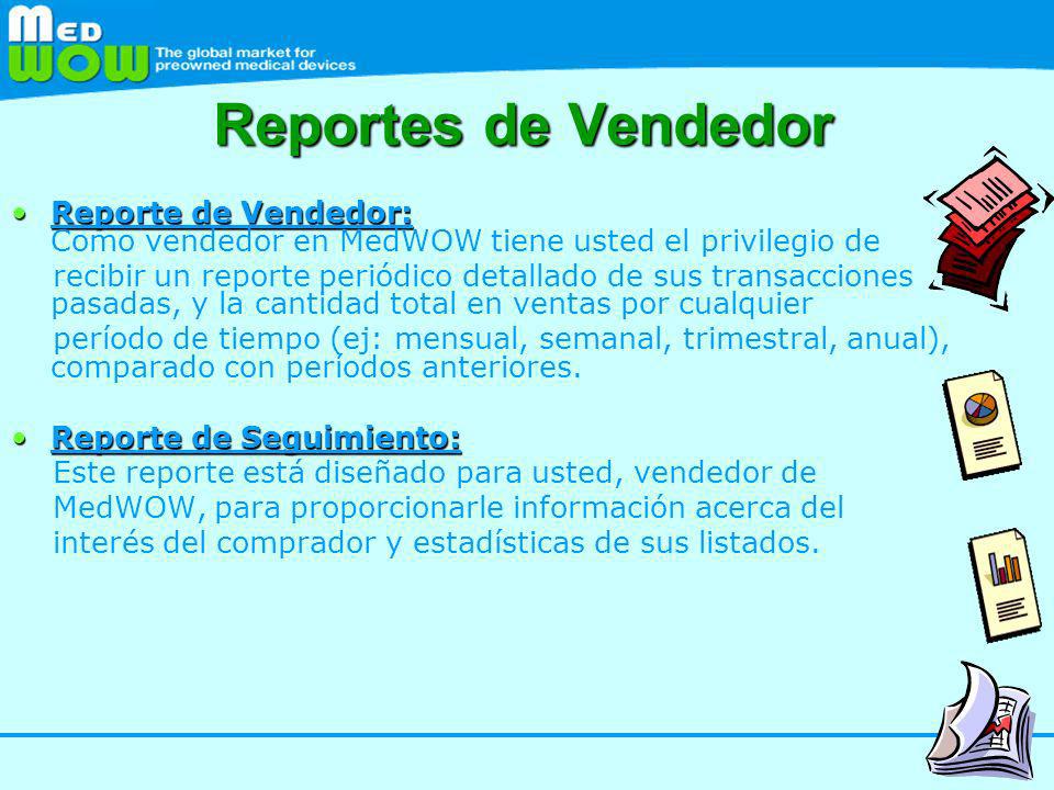 Reportes de Vendedor Reporte de Vendedor: Como vendedor en MedWOW tiene usted el privilegio de.