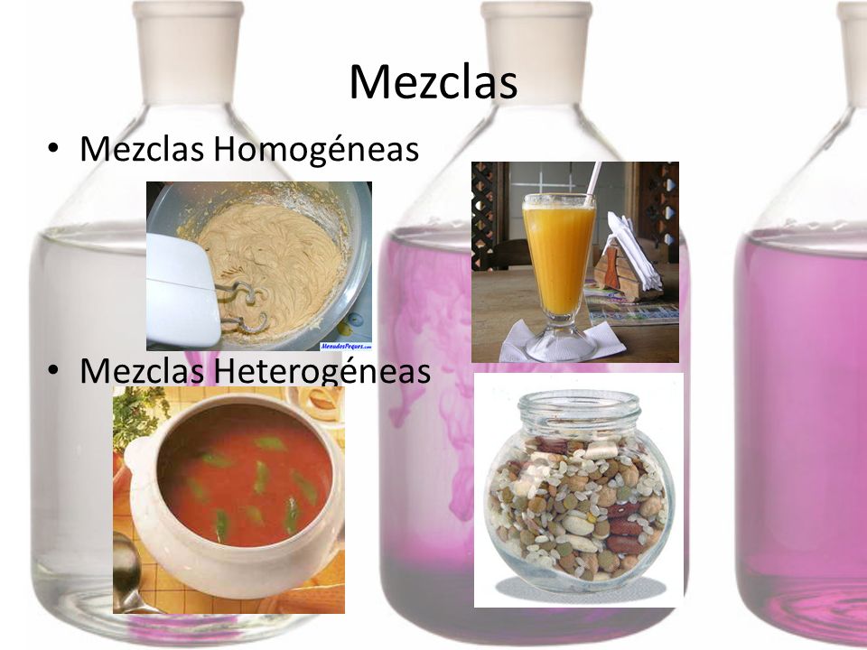 Mezclas Mezclas Homogéneas Mezclas Heterogéneas