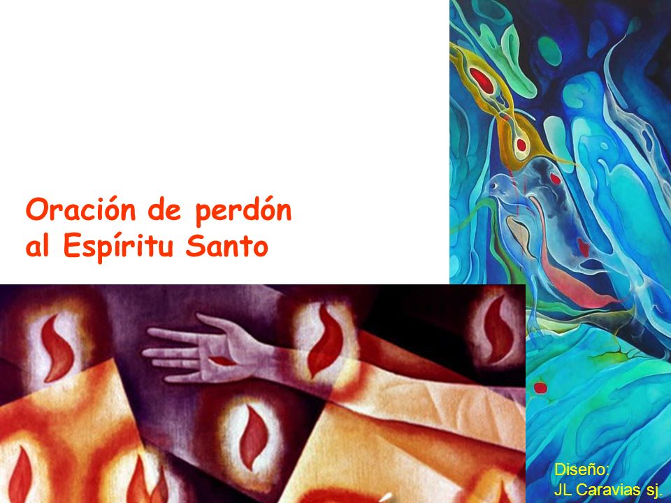 Oración de perdón al Espíritu Santo Diseño: JL Caravias sj.
