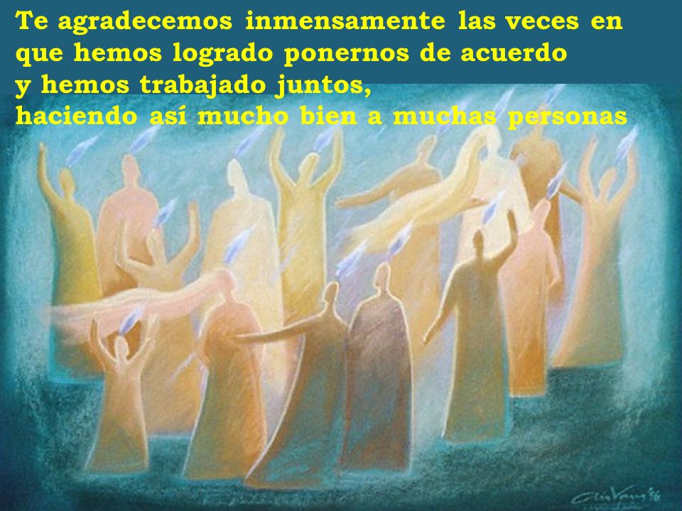 Te agradecemos inmensamente las veces en que hemos logrado ponernos de acuerdo