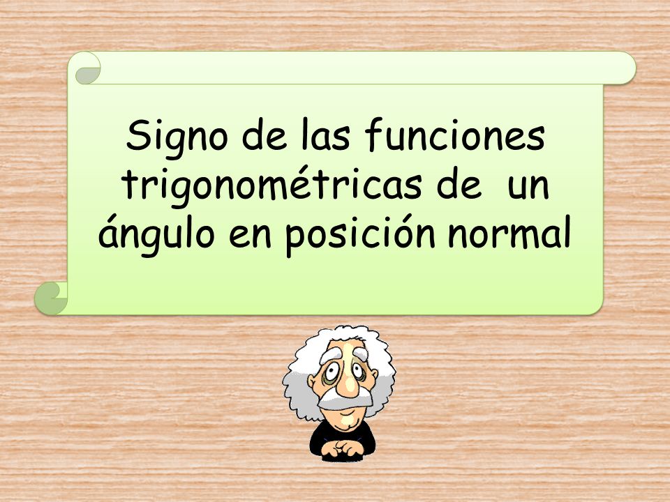Signo de las funciones trigonométricas de un ángulo en posición normal