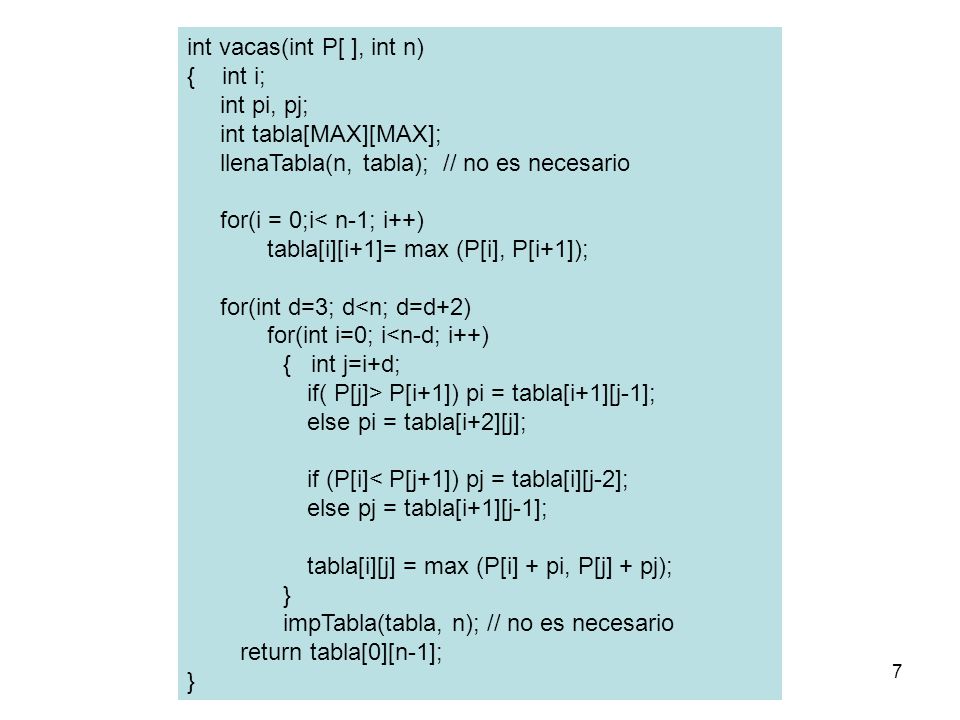 int vacas(int P[ ], int n) { int i; int pi, pj; int tabla[MAX][MAX];