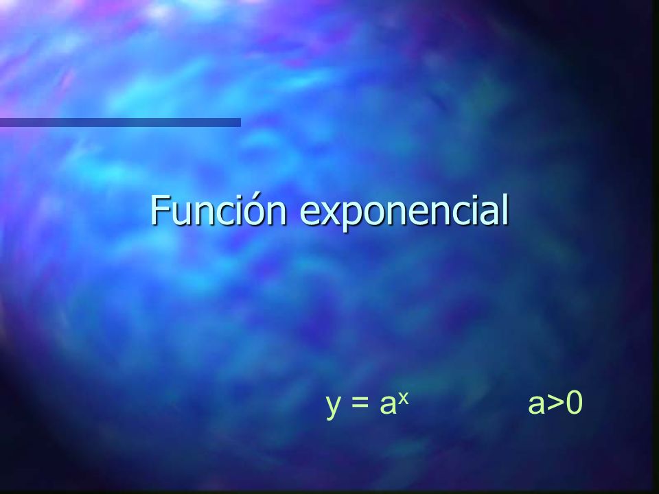 Función exponencial y = ax a>0