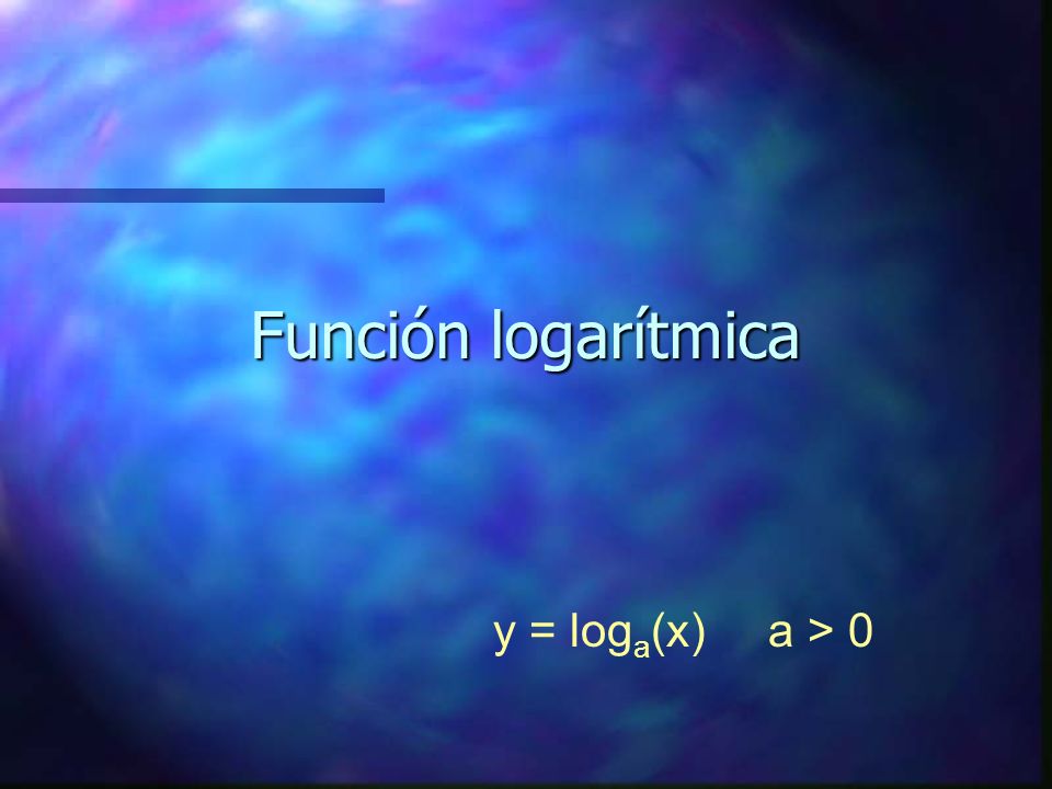 Función logarítmica y = loga(x) a > 0