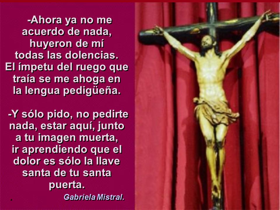 -Ahora ya no me acuerdo de nada, huyeron de mí todas las dolencias