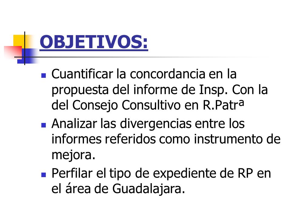 OBJETIVOS: Cuantificar la concordancia en la propuesta del informe de Insp. Con la del Consejo Consultivo en R.Patrª.
