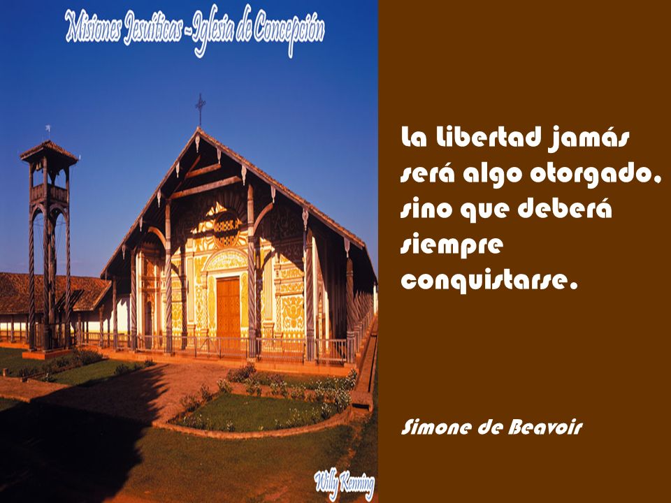 La Libertad jamás será algo otorgado, sino que deberá siempre conquistarse.