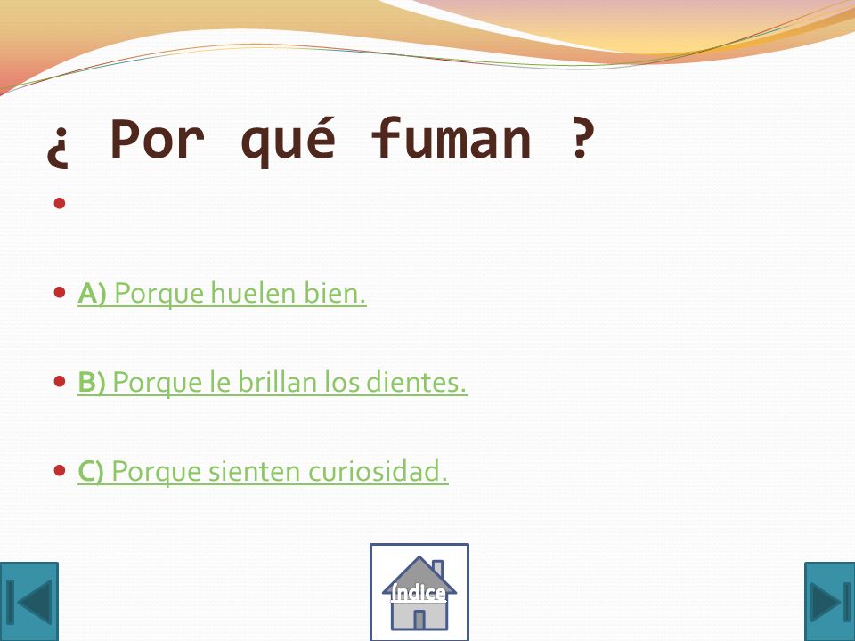 ¿ Por qué fuman A) Porque huelen bien.