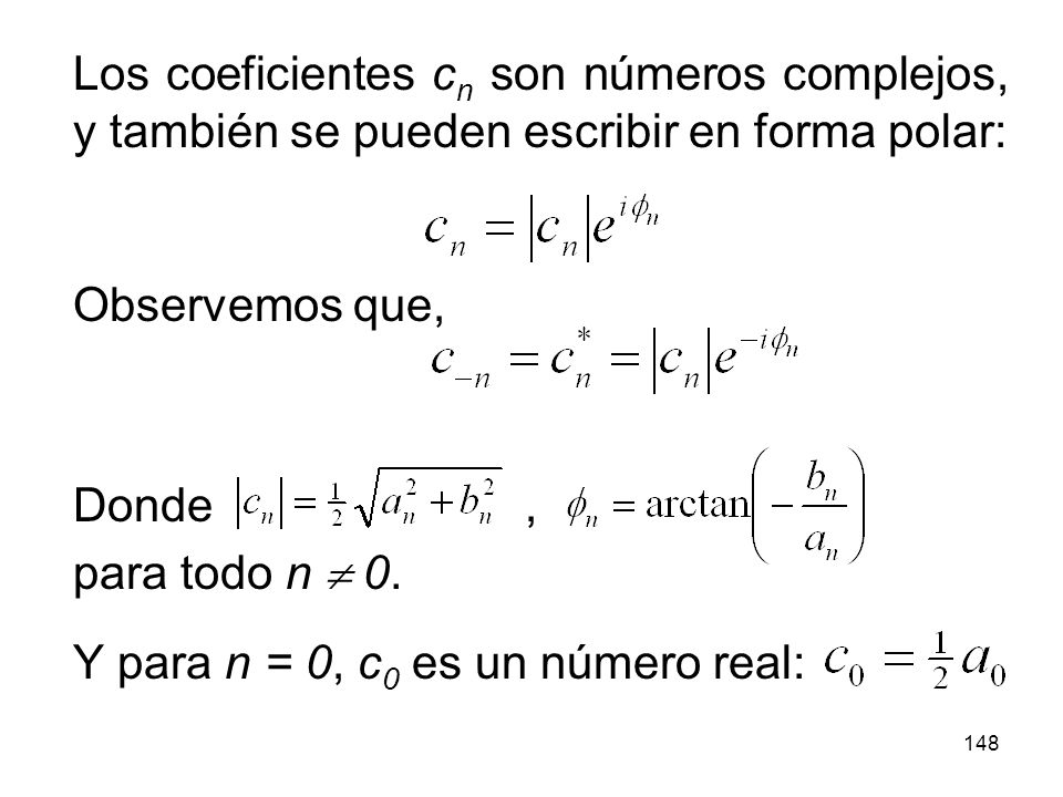 Los coeficientes cn son números complejos, y también se pueden escribir en forma polar: