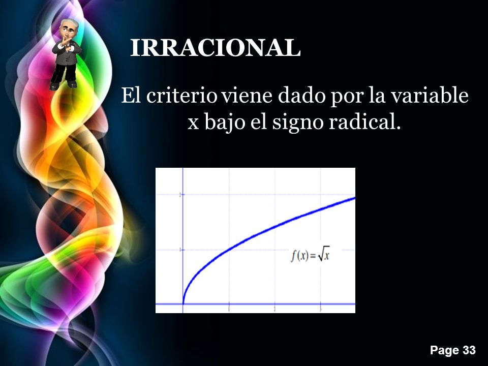 El criterio viene dado por la variable x bajo el signo radical.