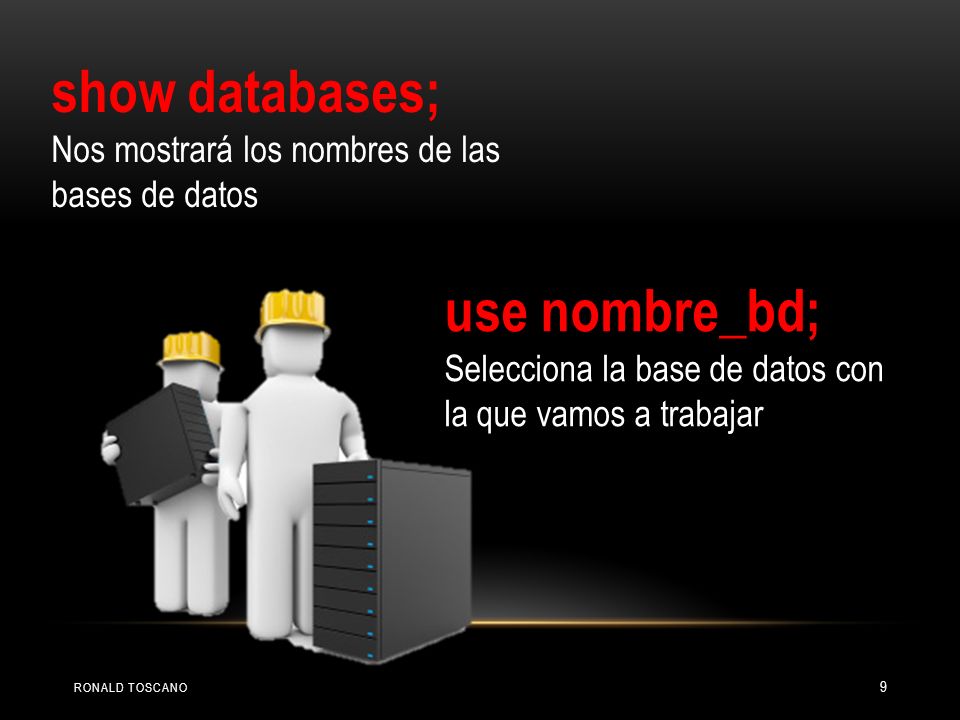 show databases; use nombre_bd;