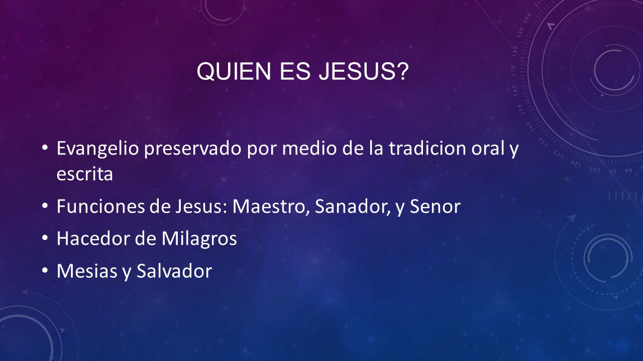 Quien es jesus Evangelio preservado por medio de la tradicion oral y escrita. Funciones de Jesus: Maestro, Sanador, y Senor.