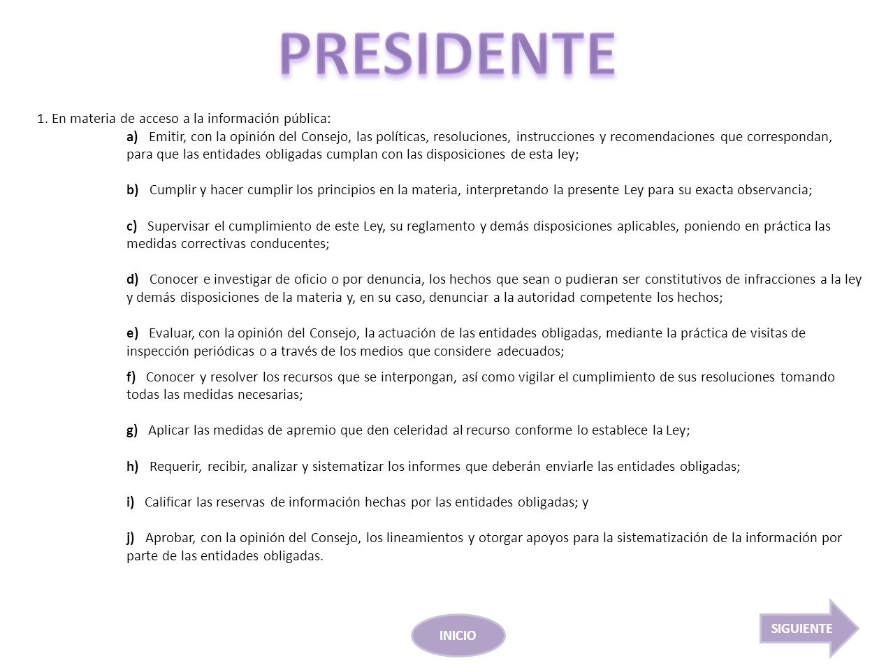 PRESIDENTE 1. En materia de acceso a la información pública: