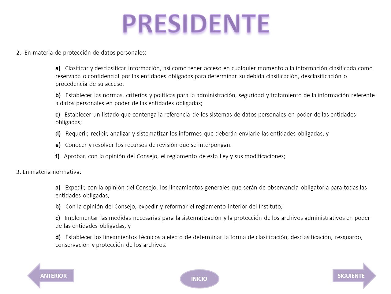 PRESIDENTE 2.- En materia de protección de datos personales: