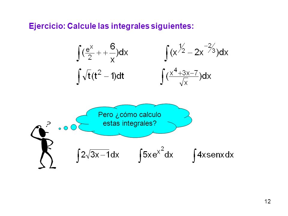 Pero ¿cómo calculo estas integrales