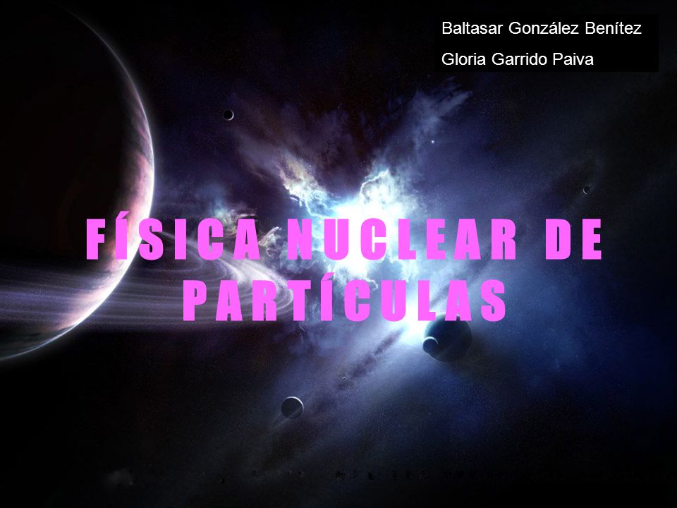 F Í S I C A N U C L E A R D E P A R T Í C U L A S