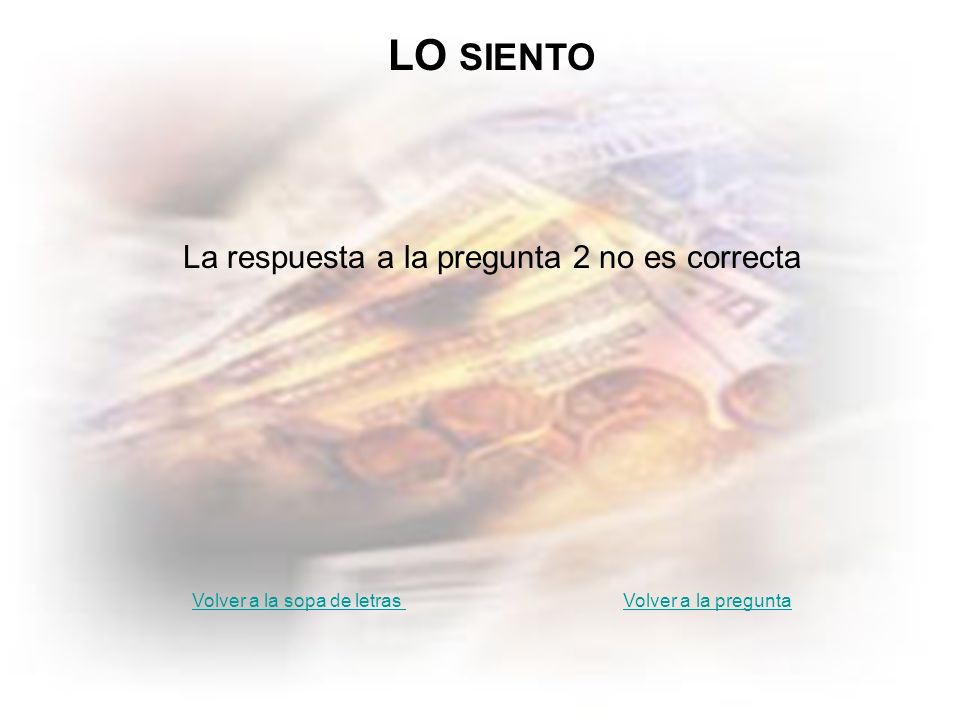 Lo siento 2 LO SIENTO La respuesta a la pregunta 2 no es correcta