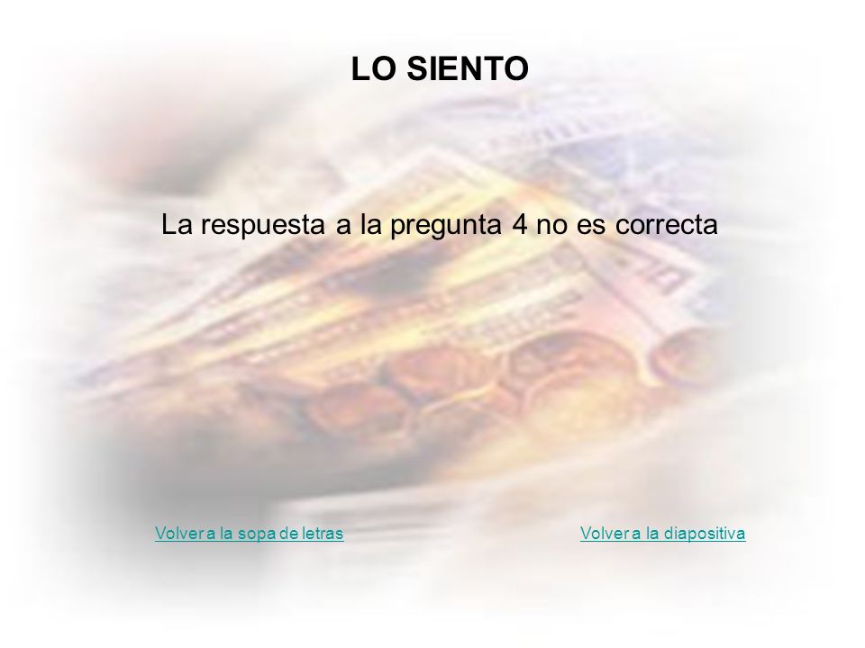 Lo siento 4 LO SIENTO La respuesta a la pregunta 4 no es correcta
