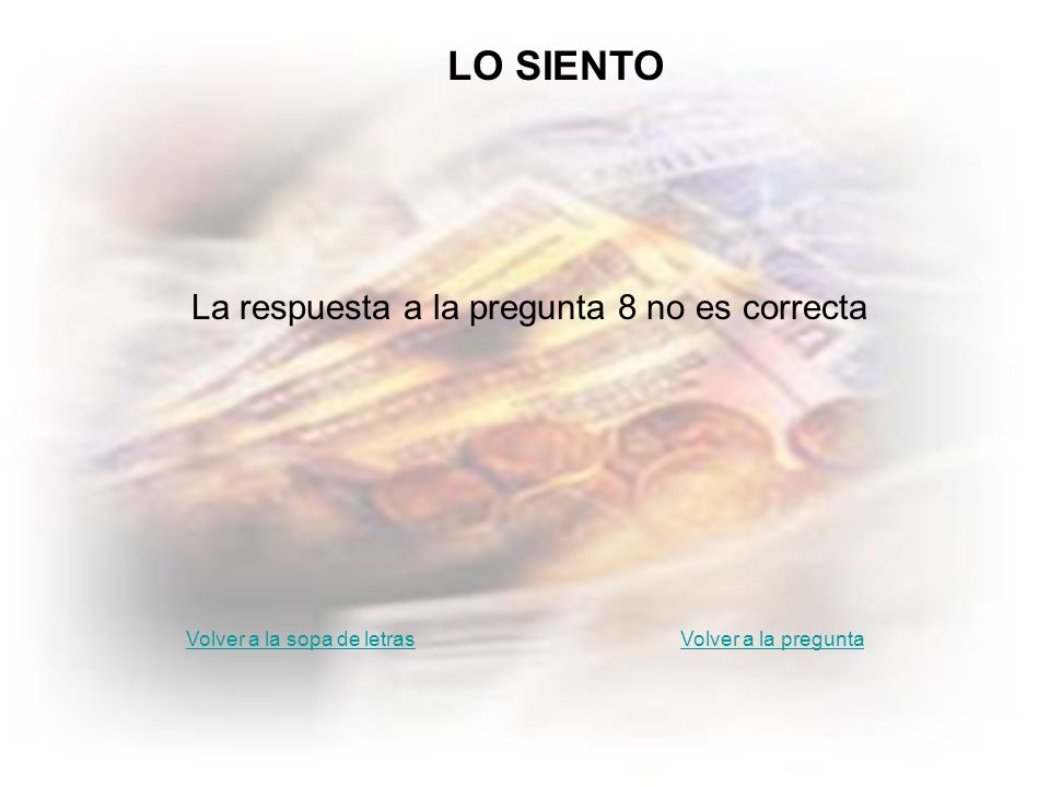 Lo siento 8 LO SIENTO La respuesta a la pregunta 8 no es correcta