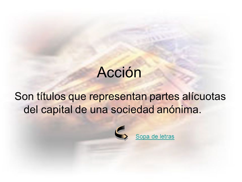Son títulos que representan partes alícuotas del capital de una sociedad anónima.