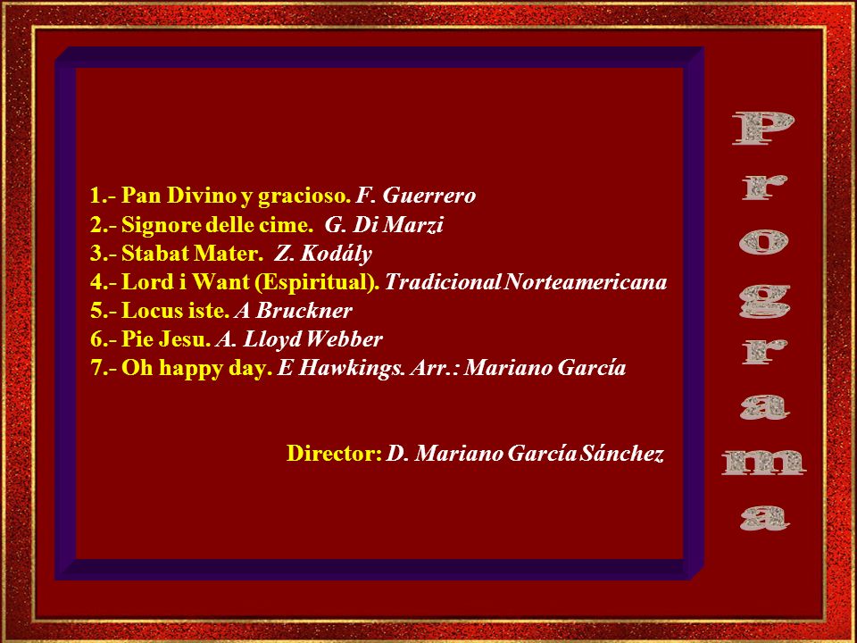1. - Pan Divino y gracioso. F. Guerrero 2. - Signore delle cime. G