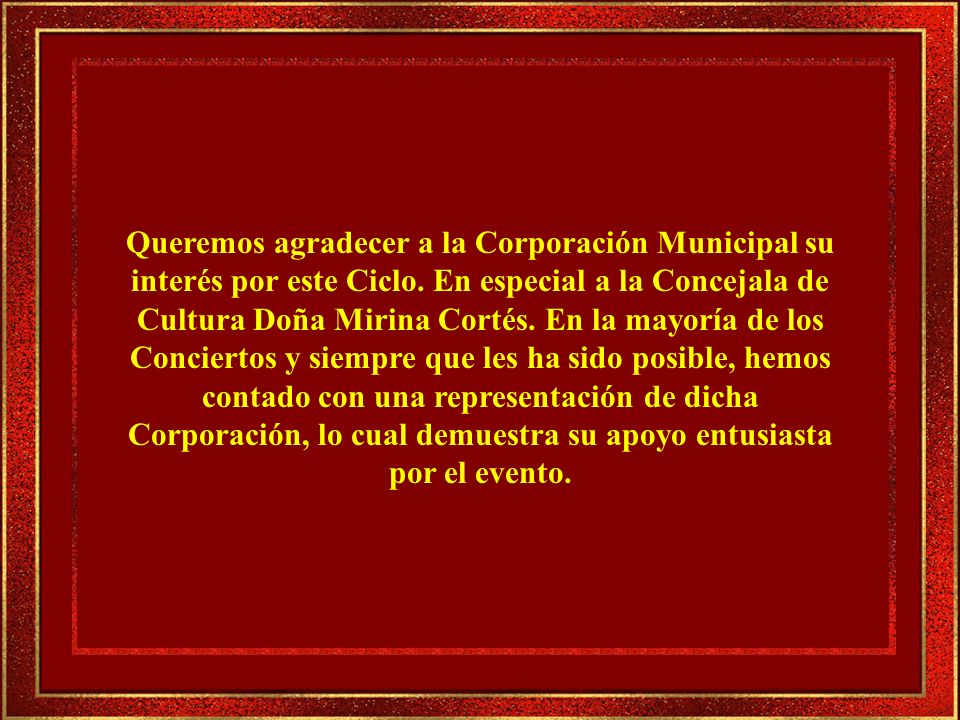 Queremos agradecer a la Corporación Municipal su interés por este Ciclo.