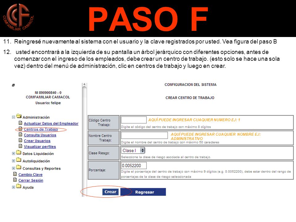 PASO F Reingresé nuevamente al sistema con el usuario y la clave registrados por usted. Vea figura del paso B.