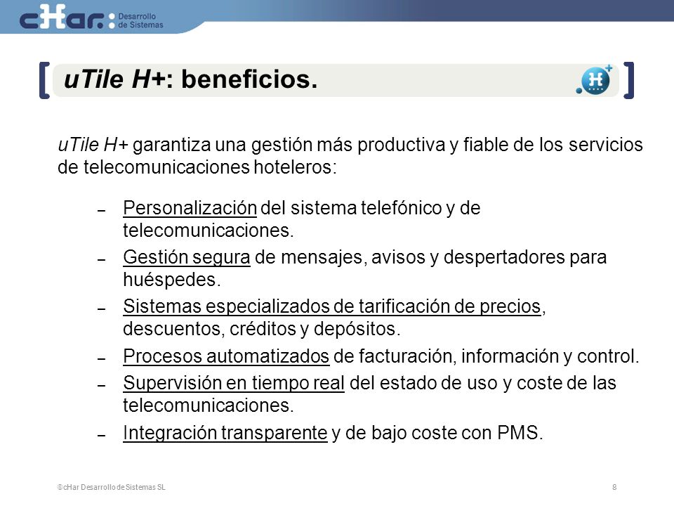 uTile H+: beneficios. uTile H+ garantiza una gestión más productiva y fiable de los servicios de telecomunicaciones hoteleros: