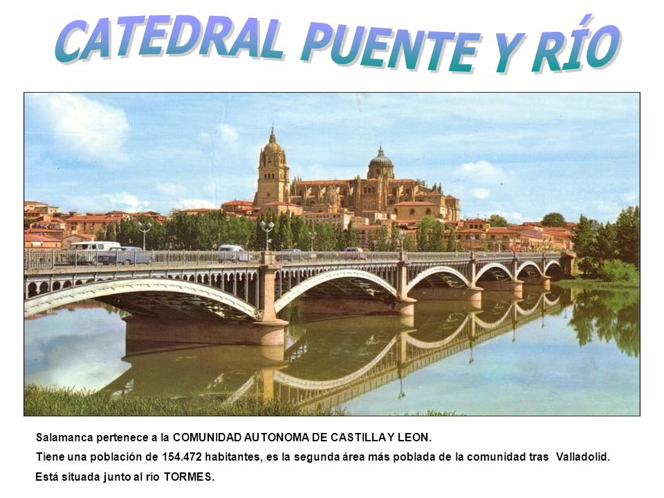 CATEDRAL PUENTE Y RÍO Salamanca pertenece a la COMUNIDAD AUTONOMA DE CASTILLA Y LEON.