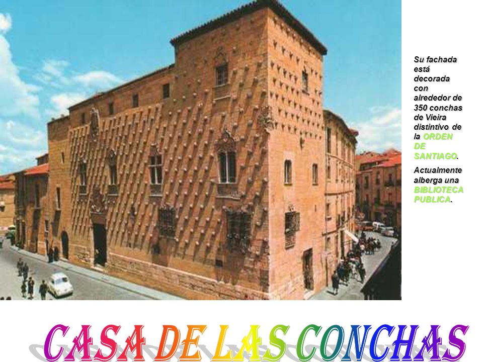 Su fachada está decorada con alrededor de 350 conchas de Vieira distintivo de la ORDEN DE SANTIAGO.