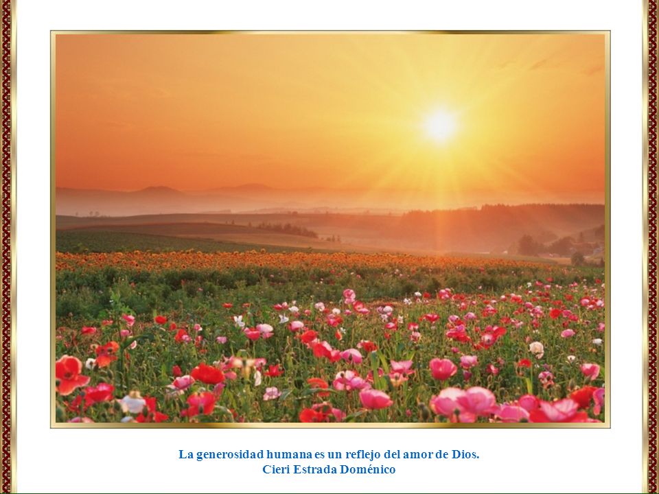 La generosidad humana es un reflejo del amor de Dios.