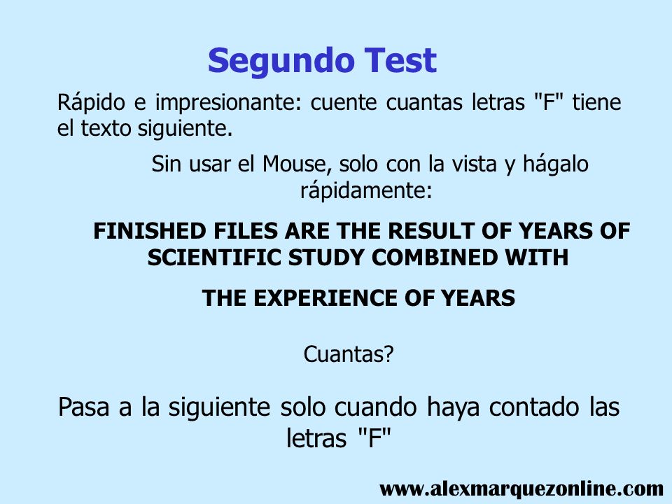 Segundo Test Rápido e impresionante: cuente cuantas letras F tiene el texto siguiente. Sin usar el Mouse, solo con la vista y hágalo rápidamente: