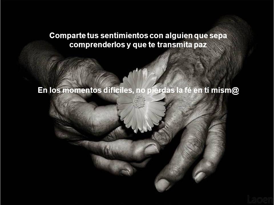 En los momentos difíciles, no pierdas la fé en tí