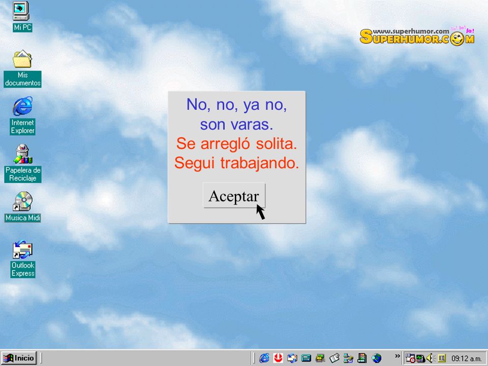 No, no, ya no, son varas. Se arregló solita. Segui trabajando. Aceptar