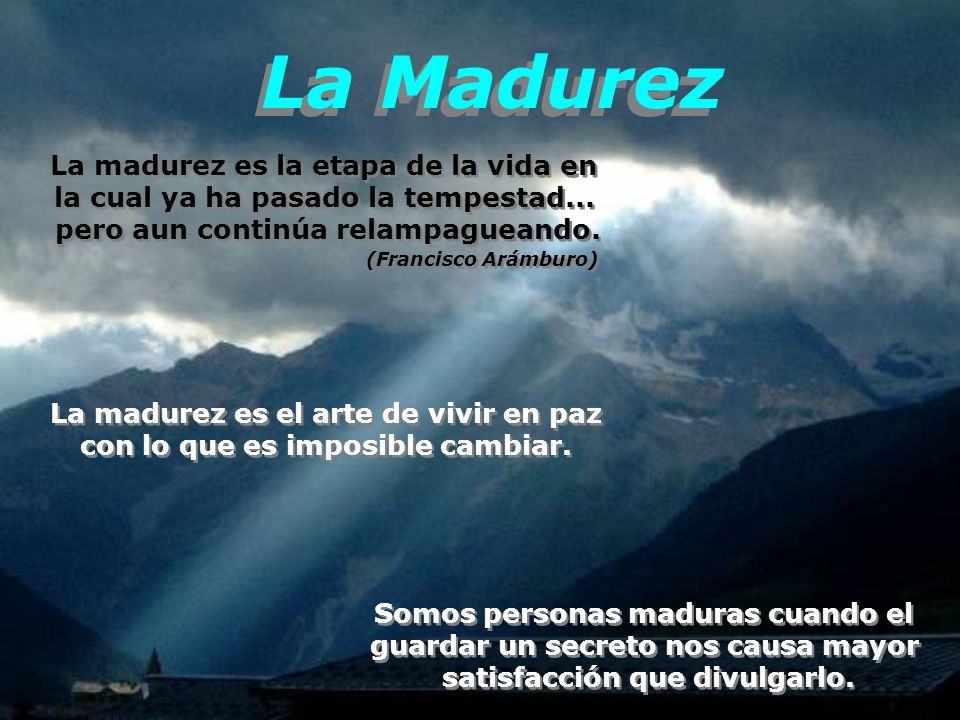 La Madurez La madurez es la etapa de la vida en