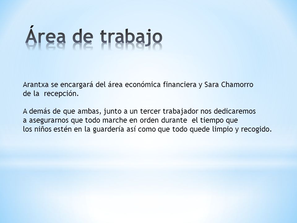 Área de trabajo Arantxa se encargará del área económica financiera y Sara Chamorro. de la recepción.