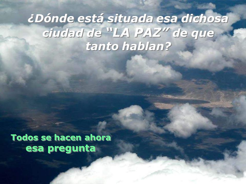 ¿Dónde está situada esa dichosa ciudad de LA PAZ de que