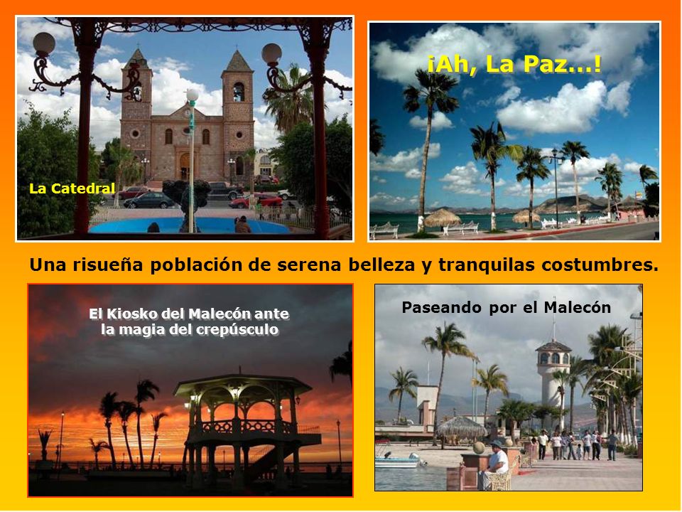 ¡Ah, La Paz...! La Catedral. Una risueña población de serena belleza y tranquilas costumbres. Paseando por el Malecón.