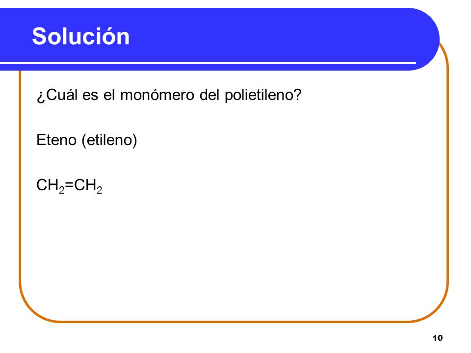 Solución ¿Cuál es el monómero del polietileno Eteno (etileno) CH2=CH2