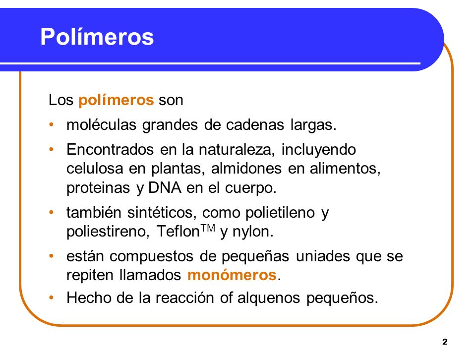 Polímeros Los polímeros son moléculas grandes de cadenas largas.