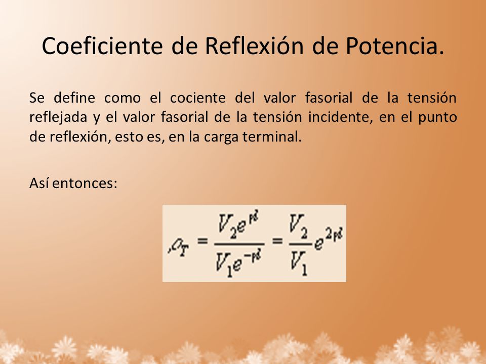 Coeficiente de Reflexión de Potencia.