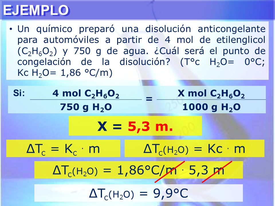 EJEMPLO X = 5,3 m. ∆Tc = Kc . m ∆Tc(H2O) = Kc . m