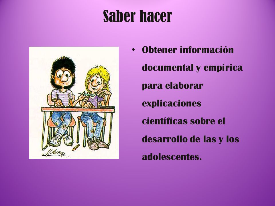 Saber hacer Obtener información documental y empírica para elaborar explicaciones científicas sobre el desarrollo de las y los adolescentes.