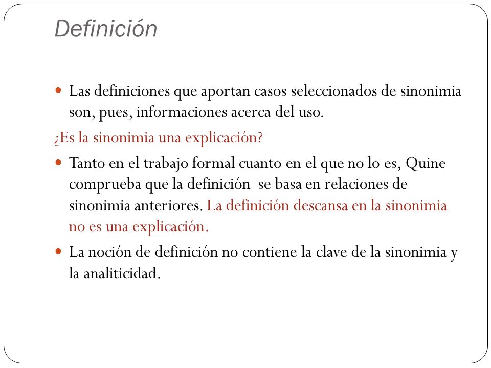 Definición Las definiciones que aportan casos seleccionados de sinonimia son, pues, informaciones acerca del uso.