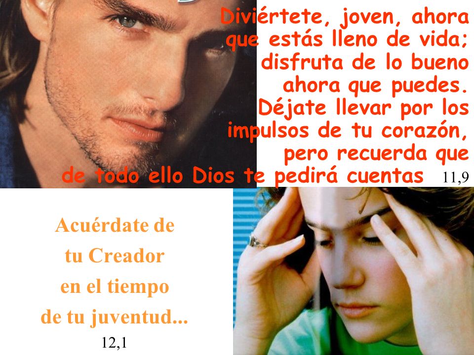 Acuérdate de tu Creador en el tiempo de tu juventud... 12,1